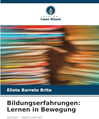 Bildungserfahrungen: Lernen in Bewegung: Lernen - beim Lernen