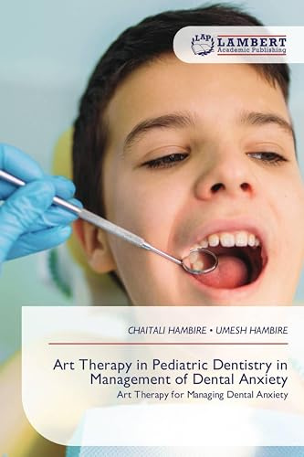 Art Therapy in Pediatric Dentistry in Management of Dental Anxiety: Art Therapy for Managing Dental Anxiety