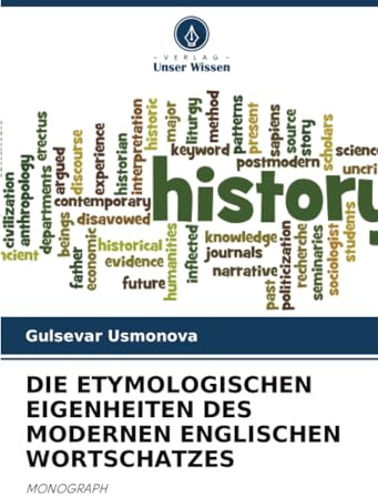 DIE ETYMOLOGISCHEN EIGENHEITEN DES MODERNEN ENGLISCHEN WORTSCHATZES: MONOGRAPH