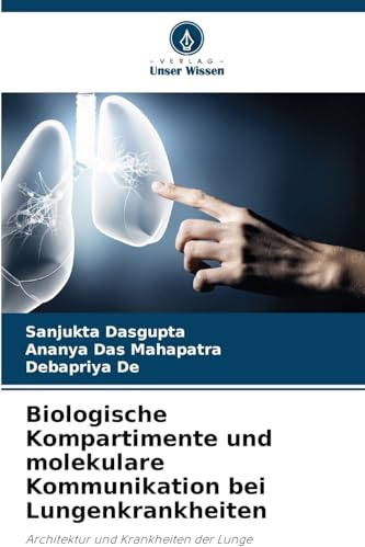 Biologische Kompartimente und molekulare Kommunikation bei Lungenkrankheiten: Architektur und Krankheiten der Lunge