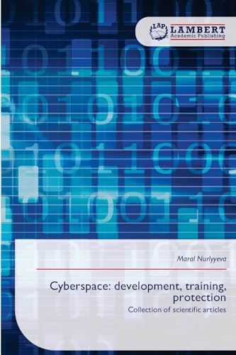 Cyberspace: development, training, protection: Collection of scientific articles