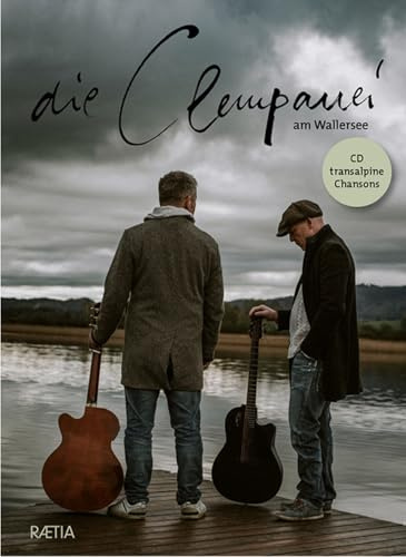 Die Clempanei am Wallersee: Transalpine Chansons