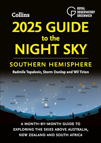2025 Guide to the Night Sky Southern Hemisphere: A month-by-month guide to exploring the skies above Australia, New Zealand and South Africa