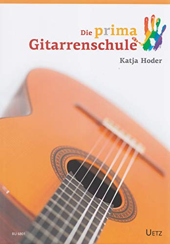 Die prima Gitarrenschule - arrangiert für Gitarre [Noten/Sheetmusic] Komponist : Hoder Katja