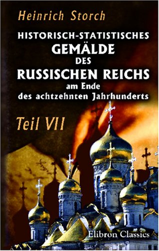 Historisch-statistisches Gemälde des Russischen Reichs am Ende des achtzehnten Jahrhunderts: Teil 7