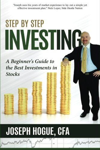 Step by Step Investing: A Beginner's Guide to the Best Investments in Stocks