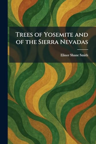 Trees of Yosemite and of the Sierra Nevadas