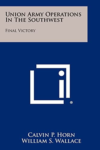 Union Army Operations in the Southwest: Final Victory