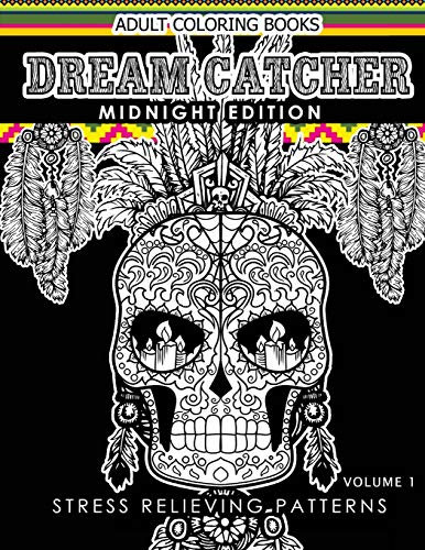 Dream Catcher Coloring Book Midnight Edition Vol.1: An Adult Coloring Book of Beautiful Detailed Dream Catchers with Stress Relieving Patterns ... (Midnight Edition Dream Catcher, Band 1)