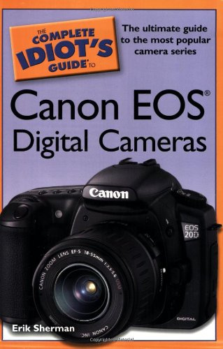 The Complete Idiot's Guide to Canon Eos Digital Cameras