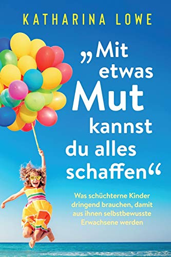 „Mit etwas Mut kannst du alles schaffen”: Was schüchterne Kinder dringend brauchen, damit aus ihnen selbstbewusste Erwachsene werden