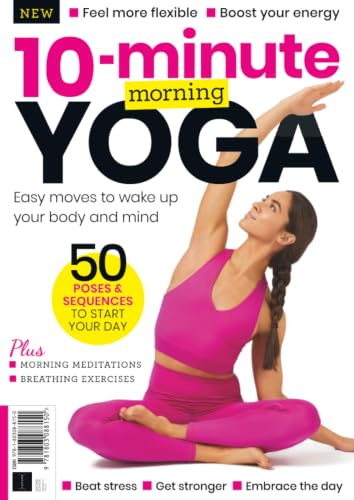 10 Minute Morning Yoga: Easy Moves to Wake up Your Body & Mind / The Ultimate Yoga Book & Gift for Yoga Enthusiasts: Easy moves to wake up your body and mind