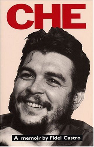 Che: A Memoir: A Memoir by Fidel Castro