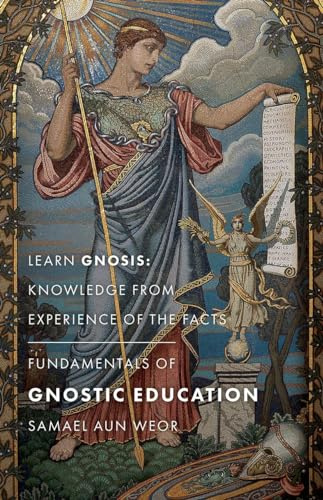 Fundamentals of Gnostic Education - New Edition: Learn Gnosis: Knowledge from Experience of the Facts