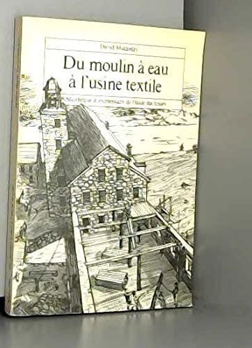 du moulin a eau a l usine textile