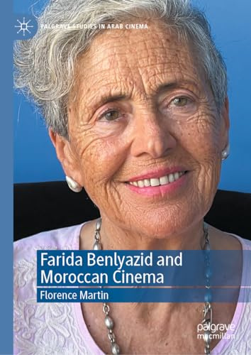 Farida Benlyazid and Moroccan Cinema (Palgrave Studies in Arab Cinema)