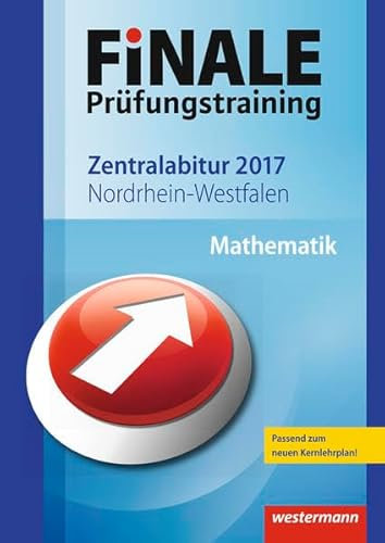 FiNALE Prüfungstraining / FiNALE Prüfungstraining Zentralabitur Nordrhein-Westfalen: Zentralabitur Nordrhein-Westfalen / Mathematik 2017