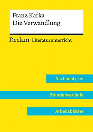 Franz Kafka: Die Verwandlung (Lehrerband) | Mit Downloadpaket (Unterrichtsmaterialien): Reclam Literaturunterricht: Sachanalysen, Stundenverläufe, Arbeitsblätter, didaktische Hinweise