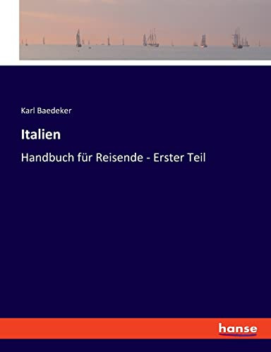Italien: Handbuch für Reisende - Erster Teil