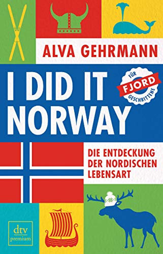 I did it Norway!: Die Entdeckung der nordischen Lebensart