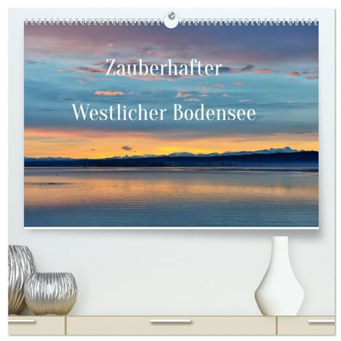 Zauberhafter Westlicher Bodensee (hochwertiger Premium Wandkalender 2026 DIN A2 quer), Kunstdruck in Hochglanz: Ein emotionales Bildwerk für Liebhaber des Bodensees. (CALVENDO Natur)
