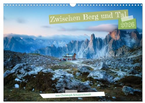 Zwischen Berg und Tal (Wandkalender 2026 DIN A3 quer), CALVENDO Monatskalender: Eine Reise durch Berglandschaften rund um die Welt (CALVENDO Orte)