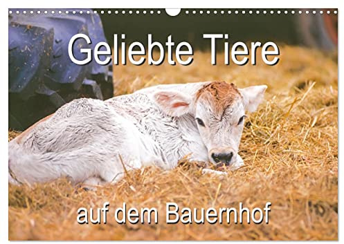 Geliebte Tiere auf dem Bauernhof (Wandkalender 2026 DIN A3 quer), CALVENDO Monatskalender: Glückliche Tiere machen Kinder und Erwachsene einfach froh (CALVENDO Tiere)