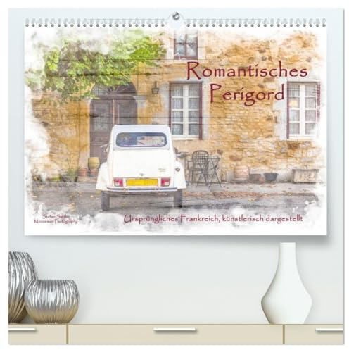 Romantisches Périgord (hochwertiger Premium Wandkalender 2026 DIN A2 quer), Kunstdruck in Hochglanz: Romantisches Périgord - Ursprüngliches Frankreich, künstlerisch dargestellt (CALVENDO Orte)