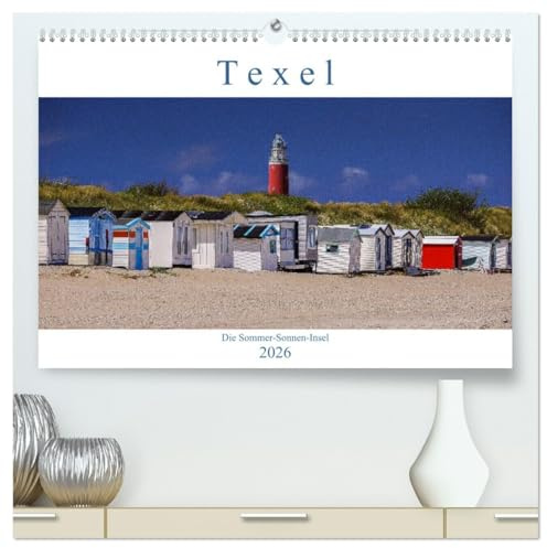 Texel - Die Sommer-Sonnen-Insel (hochwertiger Premium Wandkalender 2026 DIN A2 quer), Kunstdruck in Hochglanz: Westfriesische Badeinsel mit Seefahrerromantik (CALVENDO Orte)