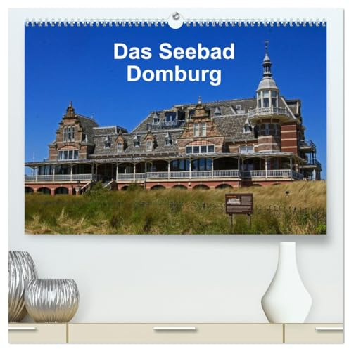 Das Seebad Domburg (hochwertiger Premium Wandkalender 2026 DIN A2 quer), Kunstdruck in Hochglanz: Impressionen aus dem ältesten Badeort Domburg (CALVENDO Orte)