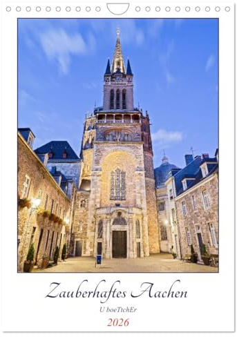 Zauberhaftes Aachen (Wandkalender 2026 DIN A4 hoch), CALVENDO Monatskalender: Aachen - Der Aachener Dom in der malerischen historischen Altstadt ist ... erste Unesco Welterbe Stätte (CALVENDO Orte)