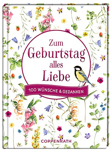 Zum Geburtstag alles Liebe: 100 Wünsche & Gedanken