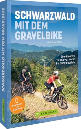 Schwarzwald mit dem Gravelbike: 20 ultimative Touren von leicht bis abenteuerlich – Entdecke die besten Gravelbike-Routen im Schwarzwald für ... Abenteuer und unvergessliche Naturerlebnisse.