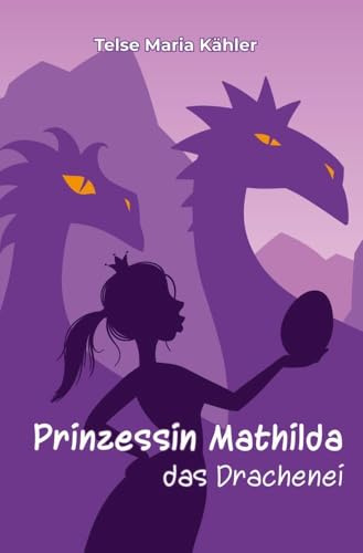 Prinzessin Mathilda: das Drachenei