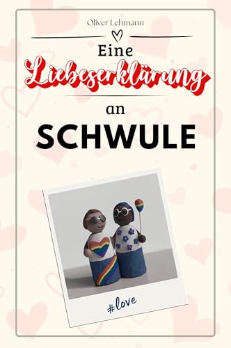 Eine Liebeserklärung an Schwule: Die große Hommage - das perfekte Geschenk für Weihnachten und Geburtstag und jeden Anlass