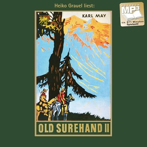 Old Surehand. Zweiter Band. Reiseerzählung. mp3-Hörbuch, gelesen von Heiko Grauel: Reiseerzählung. mp3-Hörbuch, Abenteuer Klassiker aus dem originalen ... (Karl Mays Gesammelte Werke als Hörbuch)