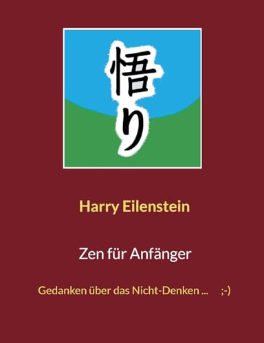 Zen für Anfänger: Gedanken über das Nicht-Denken ... ;-)