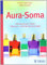 Aura-Soma: Heilung durch Farbe, Pflanzen- und Edelsteineneregie