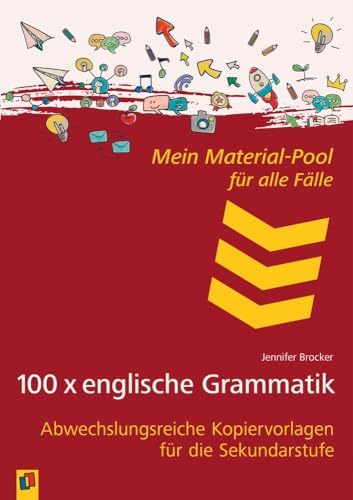100 x englische Grammatik: Abwechslungsreiche Kopiervorlagen für die Sekundarstufe (Mein Material-Pool für alle Fälle)