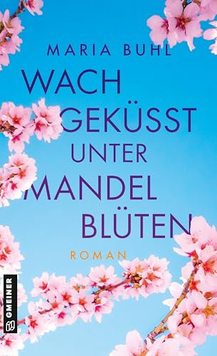 Wachgeküsst unter Mandelblüten: Roman (Die Pfalz im Herzen)
