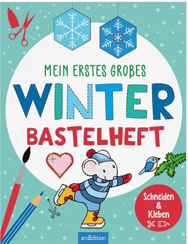 Mein erstes großes Winter-Bastelheft: Schneiden & Kleben | Einfache Bastelprojekte aus Papier für Kinder ab 3 Jahren (Mein erstes großes Bastelheft)