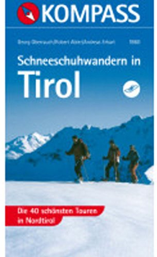 Schneeschuhwandern in Tirol: Die 40 schönsten Touren in Nordtirol (KOMPASS-Wanderführer, Band 1860)
