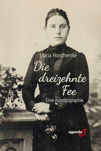 Die dreizehnte Fee: Eine Autobiographie