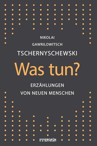 Was tun?: Erzählungen von Neuen Menschen