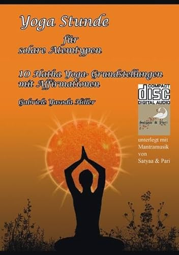 Yoga Stunde für solare Atemtypen: 10 Hatha Yoga-Grundstellungen mit Affirmationen