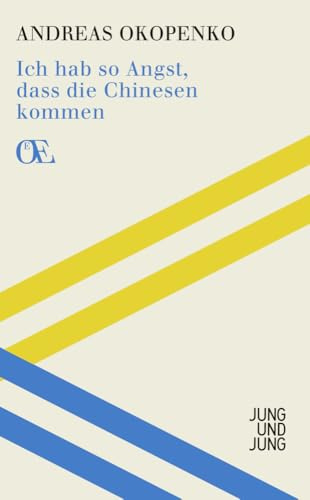 Ich hab so Angst, dass die Chinesen kommen (Österreichs Eigensinn / Eine Bibliothek): Ausgewählte Gedichte