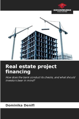 Real estate project financing: How does the bank conduct its checks, and what should investors bear in mind?