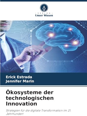 Ökosysteme der technologischen Innovation: Strategien für die digitale Transformation im 21. Jahrhundert