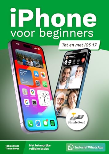 iPhone voor beginners: tot en met iOS 17 (Simple Road)