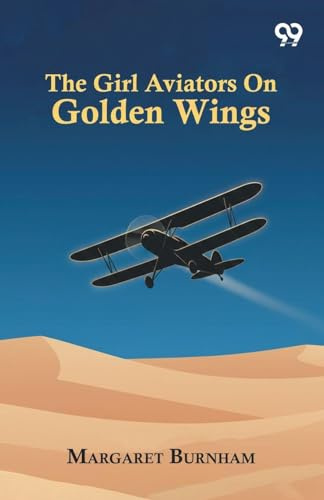 The Girl Aviators On Golden Wings